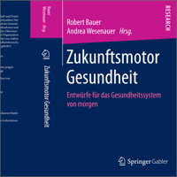 Zukunftsmotor Gesundheit: Entwurfe Fur Das Gesundheitssystem Von Morgen 3658107820 Book Cover