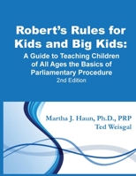 Robert's Rules for Kids and Big Kids: A Guide to Teaching Kids of All Ages the Basics of Parliamentary Procedure 1973917599 Book Cover