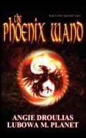 The Phoenix Wand: Book 1 To The Spiral Isle Series 1478175575 Book Cover