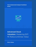 Advanced Stock Valuation: Mastering DCF, PE Ratios & Intrinsic Value B0FV2D8YSZ Book Cover
