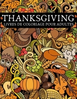 Thanksgiving: Livres de coloriage pour adultes: Livre de coloriage pour adultes et adolescents avec des dessins de Thanksgiving et d'automne � colorier B08NDXFH4Q Book Cover
