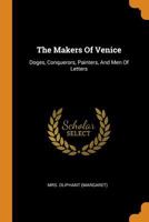 The Makers of Venice: Doges, Conquerors, Painters, and Men of Letters 1016188226 Book Cover