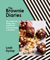 The Brownie Diaries: My Recipes for Happy Days, Heartbreak and Everything in Between 1472982789 Book Cover