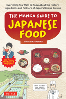 The Manga Guide to Japanese Food: A Delightful Look at the History, Ingredients and Folklore of JapanÆs Unique Cuisine 4805317620 Book Cover