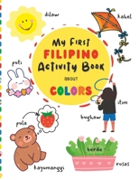 My First Filipino Activity Book About Colors B0C128YB59 Book Cover