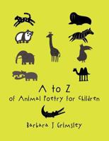 A to Z of Animal Poetry for Children 1466917385 Book Cover