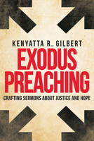 Exodus Preaching: Crafting Sermons about Justice and Hope 1501832573 Book Cover