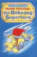 The Robodog: Superhero (Colour Young Puffin) 0141310324 Book Cover