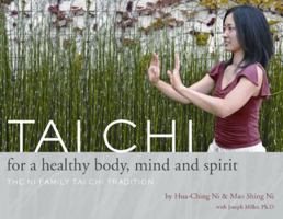 Tai Chi for a Healthy Body, Mind and Spirit: The Ni Family Tai Chi Tradition 1887575316 Book Cover