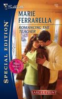 Romancing The Teacher (Silhouette Special Edition)