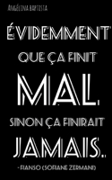 Evidemment que ça finit mal sinon ça finirait jamais: Phrase de Fianso 2322077305 Book Cover