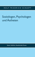 Soziologen, Psychologen und Ästheten: Seele, Gefühle, Gesellschaft, Kunst 3753423505 Book Cover