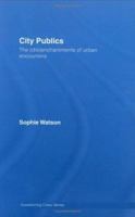 City Publics: The (Dis) Enchantment of Urban Encounters (Questioning Cities) 0415312280 Book Cover