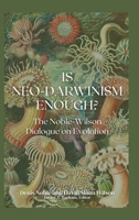 Is Neo-Darwinism Enough?: The Noble-Wilson Dialogue on Evolution B0F74HB3QH Book Cover