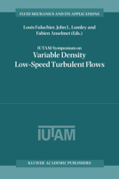 IUTAM Symposium on Variable Density Low-Speed Turbulent Flows (Fluid Mechanics and Its Applications) 0792346025 Book Cover