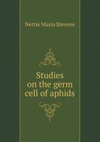 Studies on the Germ Cells of Aphids 0526818115 Book Cover