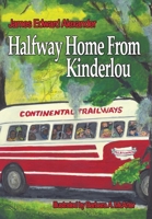 Half Way Home From Kinderlou: The Happy Childhood Memories of a Grandfather 1434345149 Book Cover