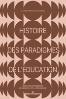 Histoire des paradigmes de l'éducation: Essai pour repenser les enjeux de la pédagogie B0G4PNSRTN Book Cover