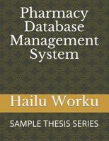 Pharmacy Database Management System: Sample Thesis Series 1795097906 Book Cover