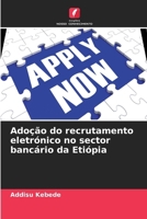 Adoção do recrutamento eletrónico no sector bancário da Etiópia (Portuguese Edition) 6207591496 Book Cover