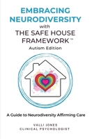 Embracing Neurodiversity with The Safe House Framework: Autism Edition 0645816183 Book Cover