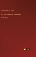 Die Volkslieder der Deutschen: Fünfter Band 3368453831 Book Cover