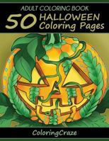Adult Coloring Book: 50 Halloween Coloring Pages, Coloring Books for Adults Series by Coloringcraze.com 1518644244 Book Cover