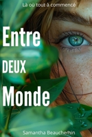 Entre deux monde: Là où tout a commencé (French Edition) B0F7J2XZCC Book Cover