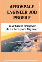 Aerospace Engineer Job Profile: Your Career Prospects As An Aerospace Engineer: The Mechanical Systems Used On Aircraft B09CGCW53L Book Cover