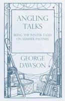 Angling Talks - Being the Winter Talks on Summer Pastimes - Contributed to the Forest and Stream 0469202564 Book Cover