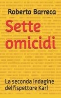 Sette omicidi: La seconda indagine dell'ispettore Karl (Roberto Barreca) (Italian Edition) B0DKJC74C1 Book Cover