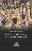 Preaching in the Russian Church: Or, Lectures and Sermons by a Priest of the Holy Orthodox Church 1241070334 Book Cover