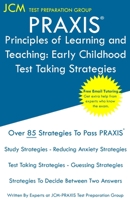 PRAXIS Principles of Learning and Teaching Early Childhood - Test Taking Strategies 1647681820 Book Cover
