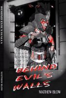 Behind Evil's Walls 0982077203 Book Cover