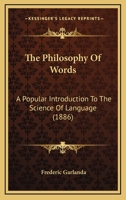 The Philosophy of Words: A Popular Introduction to the Science of Language 1018368345 Book Cover