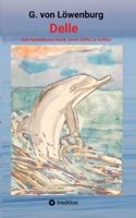 Delle: Die fantastische Reise eines Delfins, G. von Löwenburg, Travemünde, Urlaub, Delfin, Delle, Lotsenboot, Walfang, Walschutz, Ostsee, baltisches Meer, Fisch, Boot, Fähre, Tierli (German Edition) 3384555910 Book Cover