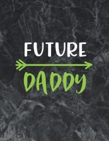 Future Daddy: Wide Ruled Notebook Gift For a Future Doctor, Perfect for any Midwife, Obstetrician, Gynecologist. 1695040643 Book Cover
