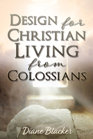 Design for Christian Living from Colossians 1545672180 Book Cover