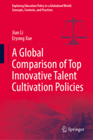 A Global Comparison of Top Innovative Talent Cultivation Policies (Exploring Education Policy in a Globalized World: Concepts, Contexts, and Practices) 9819522897 Book Cover