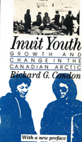 Inuit Youth: Growth and Change in the Canadian Arctic (Adolescents in a Changing World) 0813513642 Book Cover