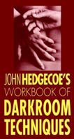 John Hedgecoe's Workbook of Darkroom Techniques(John Hedgecoe's Workbook Series) 0671664425 Book Cover