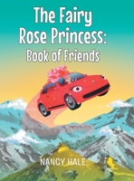 The Fairy Rose Princess Book of Friends 1644624486 Book Cover