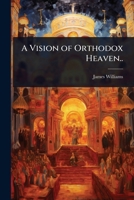 A Vision of Orthodox Heaven.. 102402217X Book Cover