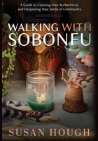 Walking With Sobonfu: A Guide to Claiming Your Authenticity and Deepening Your Sense of Community 1951694635 Book Cover