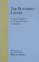 The Butterfly Lovers: The Legend of Liang Shanbo and Zhu Yingtai: Four Versions with Related Texts 1603841946 Book Cover