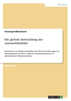 Die globale Entwicklung der Automobilmärkte: Konzeption von Prognosemodellen der Pkw-Neuzulassungen im Spannungsfeld zwischen etablierten ... Volkswirtschaften (German Edition) 3346076458 Book Cover