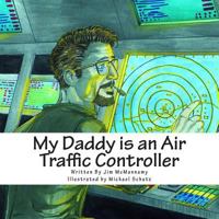 My Daddy Is an Air Traffic Controller 0989952703 Book Cover