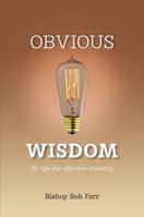 Obvious Wisdom: 52 Tips for Effective Ministry 1732309205 Book Cover