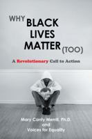 Why Black Lives Matter (Too): A Revolutionary Call to Action 1524601209 Book Cover