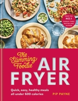 Slimming Foodie Air Fryer: Quick, healthy meals all under 600 calories 0600638987 Book Cover